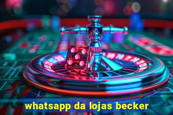 whatsapp da lojas becker